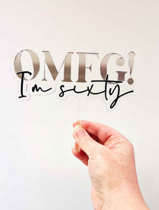 OMFG I'm Sixty Cake Topper