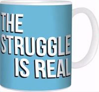 MUG - THE STRUGGLE IS REAL