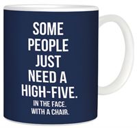 MUG - SOME PEOPLE NEED A HI-FIVE